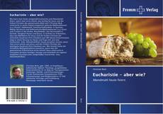 Buchcover von Eucharistie - aber wie?