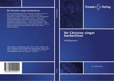 Capa do livro de Ihr Christen singet hocherfreut 