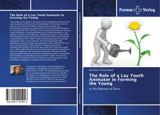 Bookcover of The Role of a Lay Youth Animator in Forming the Young