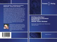 ZeitGeschichte/ FamilienGeschichten Wahlstedt - meine neue Heimat kitap kapağı