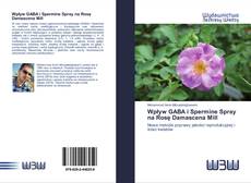 Bookcover of Wpływ GABA i Spermine Spray na Rosę Damascena Mill