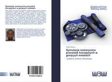 Bookcover of Symulacja numeryczna procesów korozyjnych w gorących metalach