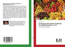 Bookcover of Evoluzione del settore frutticolo fra globalizzazione e crisi