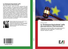 Copertina di La "Protezione Equivalente" nella giurisprudenza internazionale
