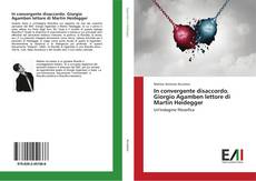 Bookcover of In convergente disaccordo. Giorgio Agamben lettore di Martin Heidegger