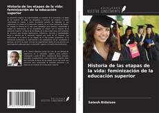Capa do livro de Historia de las etapas de la vida: feminización de la educación superior 