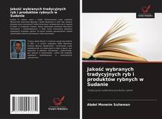 Jakość wybranych tradycyjnych ryb i produktów rybnych w Sudanie kitap kapağı