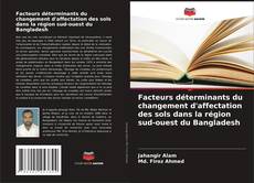 Couverture de Facteurs déterminants du changement d'affectation des sols dans la région sud-ouest du Bangladesh