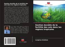 Couverture de Gestion durable de la fertilité des sols dans les régions tropicales