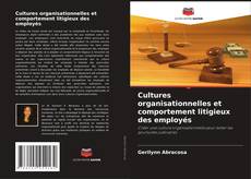 Couverture de Cultures organisationnelles et comportement litigieux des employés