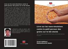 Portada del libro de Livre sur les nano-émulsions contre le petit perceur des grains sur le blé stocké