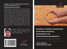Książka na temat nanoemulsji przeciwko omacnicy prosowiance na przechowywanej pszenicy的封面