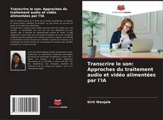 Portada del libro de Transcrire le son: Approches du traitement audio et vidéo alimentées par l'IA