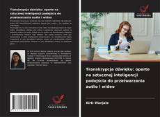 Transkrypcja dźwięku: oparte na sztucznej inteligencji podejścia do przetwarzania audio i wideo的封面