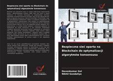 Bezpieczna sieć oparta na Blockchain do optymalizacji algorytmów konsensusu kitap kapağı