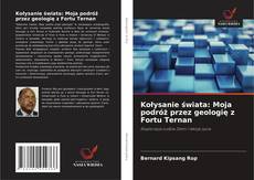 Kołysanie świata: Moja podróż przez geologię z Fortu Ternan kitap kapağı