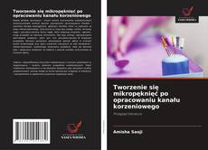 Tworzenie się mikropęknięć po opracowaniu kanału korzeniowego kitap kapağı