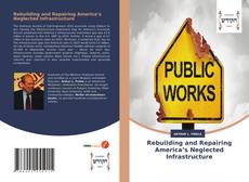 Buchcover von Rebuilding and Repairing America’s Neglected Infrastructure
