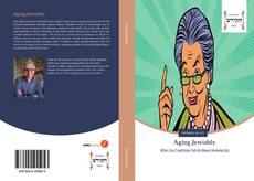 Bookcover of Aging Jewishly