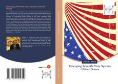 Bookcover of Emerging Seventh Party System: United States