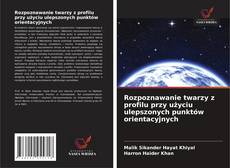 Capa do livro de Rozpoznawanie twarzy z profilu przy użyciu ulepszonych punktów orientacyjnych 