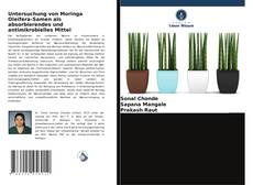 Untersuchung von Moringa Oleifera-Samen als absorbierendes und antimikrobielles Mittel kitap kapağı