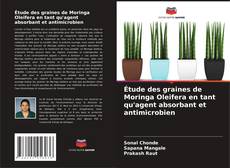 Portada del libro de Étude des graines de Moringa Oleifera en tant qu'agent absorbant et antimicrobien
