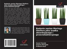 Bookcover of Badanie nasion Moringa Oleifera jako środka absorbującego i przeciwbakteryjnego