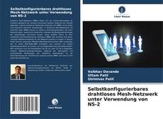 Selbstkonfigurierbares drahtloses Mesh-Netzwerk unter Verwendung von NS-2 kitap kapağı