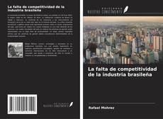 Couverture de La falta de competitividad de la industria brasileña