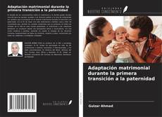 Copertina di Adaptación matrimonial durante la primera transición a la paternidad