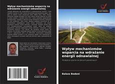 Bookcover of Wpływ mechanizmów wsparcia na wdrażanie energii odnawialnej