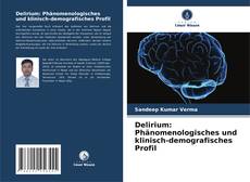 Delirium: Phänomenologisches und klinisch-demografisches Profil kitap kapağı