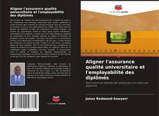 Bookcover of Aligner l'assurance qualité universitaire et l'employabilité des diplômés