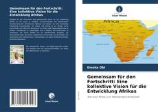 Gemeinsam für den Fortschritt: Eine kollektive Vision für die Entwicklung Afrikas kitap kapağı