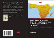 Copertina di S'unir pour le progrès : Une vision collective pour le développement de l'Afrique