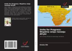 Couverture de Unite for Progress: Wspólna wizja rozwoju Afryki