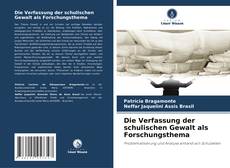 Die Verfassung der schulischen Gewalt als Forschungsthema kitap kapağı