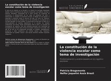 Copertina di La constitución de la violencia escolar como tema de investigación