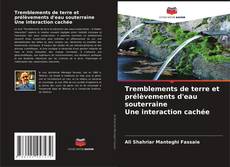Portada del libro de Tremblements de terre et prélèvements d'eau souterraine Une interaction cachée