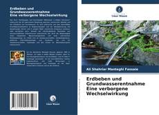 Erdbeben und Grundwasserentnahme Eine verborgene Wechselwirkung kitap kapağı