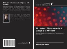 Copertina di El teatro. El escenario. El juego y la terapia