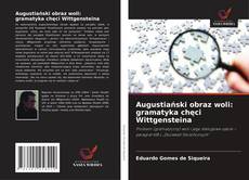 Bookcover of Augustiański obraz woli: gramatyka chęci Wittgensteina