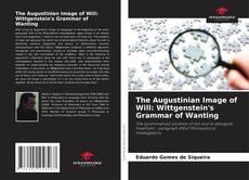 Обложка The Augustinian Image of Will: Wittgenstein's Grammar of Wanting