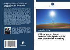 Führung von innen heraus: Die Spiritualität der dienenden Führung kitap kapağı