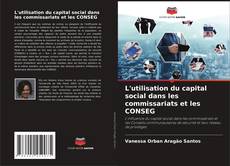 Buchcover von L'utilisation du capital social dans les commissariats et les CONSEG