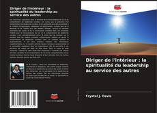 Bookcover of Diriger de l'intérieur : la spiritualité du leadership au service des autres