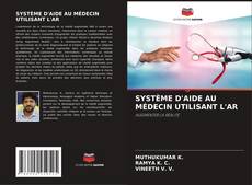 Bookcover of SYSTÈME D'AIDE AU MÉDECIN UTILISANT L'AR