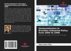 Buchcover von Semiconductors in Brazilian Industrial Policy from 2004 to 2008