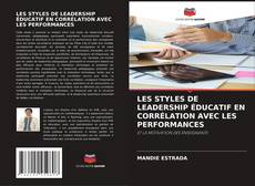 Bookcover of LES STYLES DE LEADERSHIP ÉDUCATIF EN CORRÉLATION AVEC LES PERFORMANCES